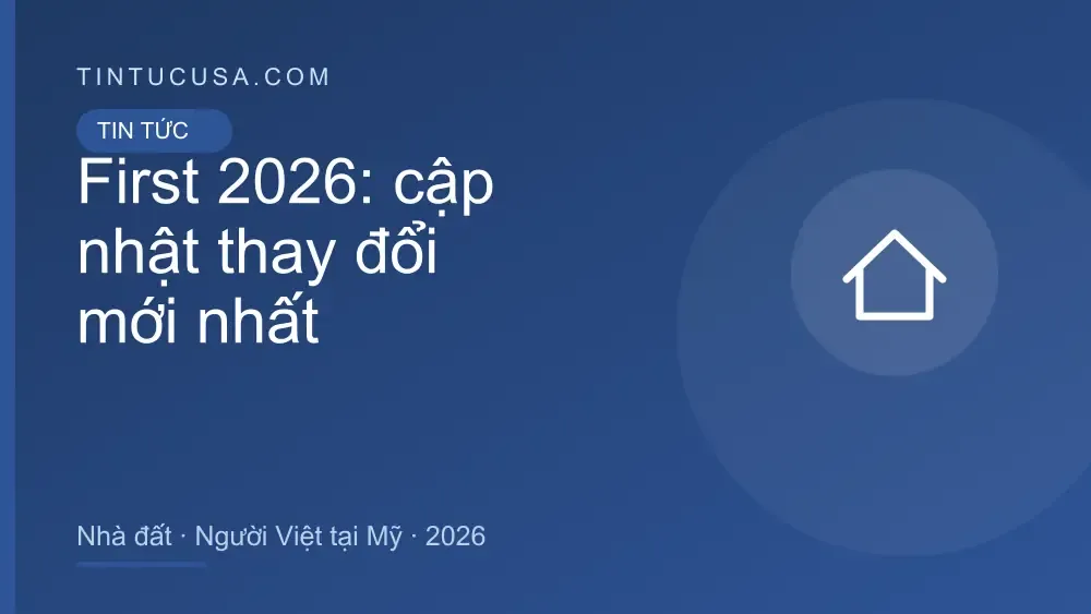 First 2026: thay đổi mới nhất và việc người Việt tại Mỹ nên làm ngay — cập nhật 2026