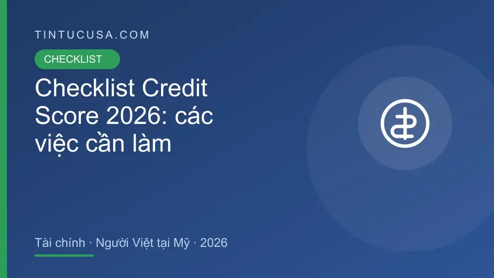 Checklist Credit Score 2026: danh sách việc cần làm cho người Việt tại Mỹ